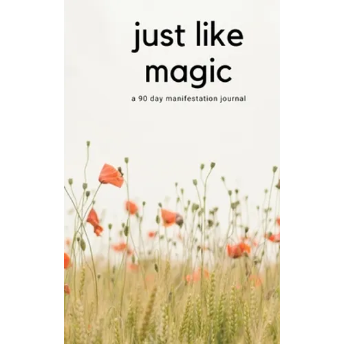 Just Like Magic: A 90 Day Manifestation Journal - Hardcover