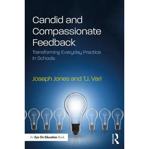 Candid and Compassionate Feedback: Transforming Everyday Practice in Schools - Paperback