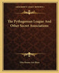 The Pythagorean League and Other Secret Associations - Paperback