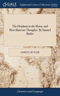 The Elephant in the Moon, and Miscellaneous Thoughts. By Samuel Butler - Hardcover