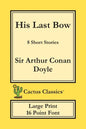 His Last Bow (Cactus Classics Large Print): 8 Short Stories; 16 Point Font; Large Text; Large Type - Paperback
