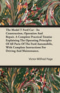 The Model T Ford Car - Its Construction, Operation and Repair. a Complete Practical Treatise Explaining the Operating Principles of All Parts of the F - Paperback