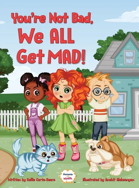 You're Not Bad, We All Get Mad! - Hardcover