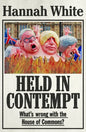 Held in Contempt: What's Wrong with the House of Commons? - Paperback