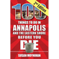 100 Things to Do in Annapolis and the Eastern Shore Before You Die, Second Edition - Paperback
