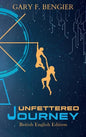 Unfettered Journey: British English Edition - Hardcover