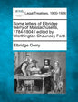 Some Letters of Elbridge Gerry of Massachusetts, 1784-1804 / Edited by Worthington Chauncey Ford. - Paperback
