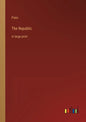 The Republic: in large print - Paperback