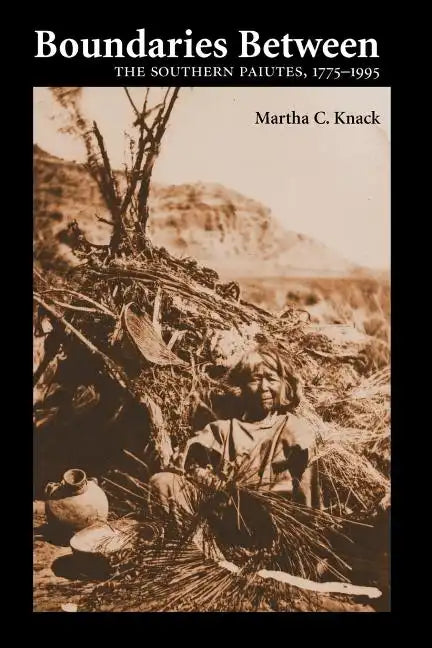 Boundaries Between: The Southern Paiutes, 1775-1995 - Paperback
