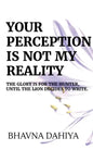 Your Perception Is Not My Reality - Paperback