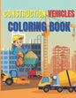 Construction Vehicles Coloring Book: Amazing Activity Book Easy and Fun, With Diggers, Excavators, Dumpers, Cranes - Paperback