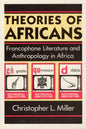 Theories of Africans: Francophone Literature and Anthropology in Africa - Paperback