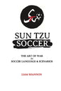 Sun Tzu Soccer: The Art of War in Soccer Language & Scenarios - Paperback