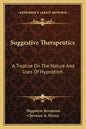 Suggestive Therapeutics: A Treatise on the Nature and Uses of Hypnotism - Paperback