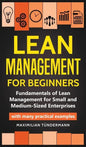 Lean Management for Beginners: Fundamentals of Lean Management for Small and Medium-Sized Enterprises - with many practical examples - Hardcover