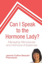 Can I Speak to the Hormone Lady?: Managing Menopause and Hormone Imbalances - Paperback