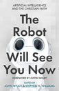 The Robot Will See You Now: Artificial Intelligence and the Christian Faith - Paperback