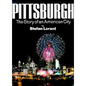 Pittsburgh: The Story of an American City - Hardcover