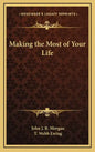 Making the Most of Your Life - Hardcover