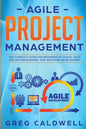 Agile Project Management: The Complete Guide for Beginners to Scrum, Agile Project Management, and Software Development (Lean Guides with Scrum, Sprin - Paperback