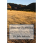 Absent Fathers: Understanding Perceptions Adult Males have of their Absent Fathers - Paperback