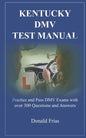 Kentucky DMV Test Manual: Practice and Pass DMV Exams with over 300 Questions and Answers - Paperback