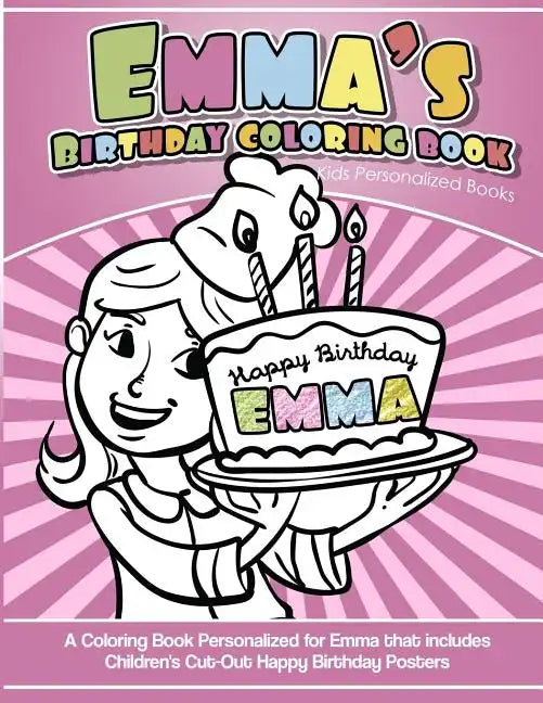 Emma's Birthday Coloring Book Kids Personalized Books: A Coloring Book Personalized for Emma - Paperback
