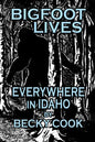 Bigfoot Lives Everywhere in Idaho - Paperback