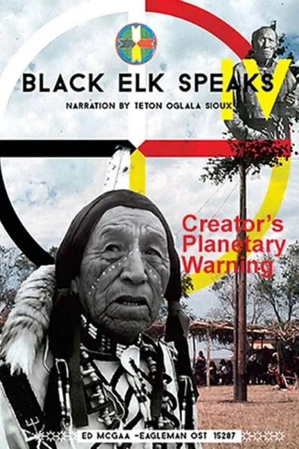 Black Elk Speaks IV: Creator's Planetary Warning: Narration by a Teton Sioux - Paperback