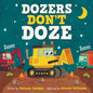 Dozers Don't Doze - Board Book