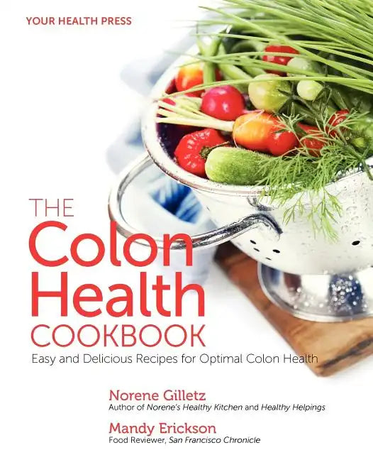 The Colon Health Cookbook: Easy and Delicious Recipes for Optimal Colon Health - Paperback