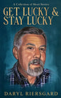 GET LUCKY and STAY LUCKY: A Collection of Short Stories - Paperback