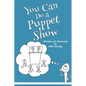 You Can Do a Puppet Show - Paperback