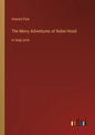 The Merry Adventures of Robin Hood: in large print - Paperback
