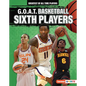 G.O.A.T. Basketball Sixth Players - Library Binding