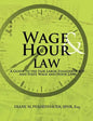 Wage & Hour Law: A Guide to the Fair Labor Standards ACT and State Wage and Hour Laws - Paperback