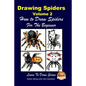 Drawing Spiders Volume 2 - How to Draw Spiders For the Beginner - Paperback