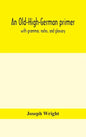 An Old-High-German primer; with grammar, notes, and glossary - Hardcover