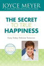 The Secret to True Happiness: Enjoy Today, Embrace Tomorrow - Paperback