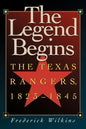 The Legend Begins: The Texas Rangers, 1823-1845 - Paperback
