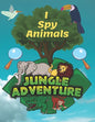 I Spy Animals: A Fun Guessing Game For 2-4 Years Old, Highlight Hidden Picture Books For Kids And Children, Look And Find Animals Boo - Paperback