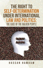 The Right to Self-Determination Under International Law and Politics: the Case of the Baloch People - Hardcover