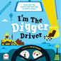 I'm the Digger Driver: Jump Into the Driver's Seat and Help Build a House! - Hardcover