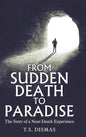 From Sudden Death to Paradise: The Story of a Near-Death Experience - Hardcover