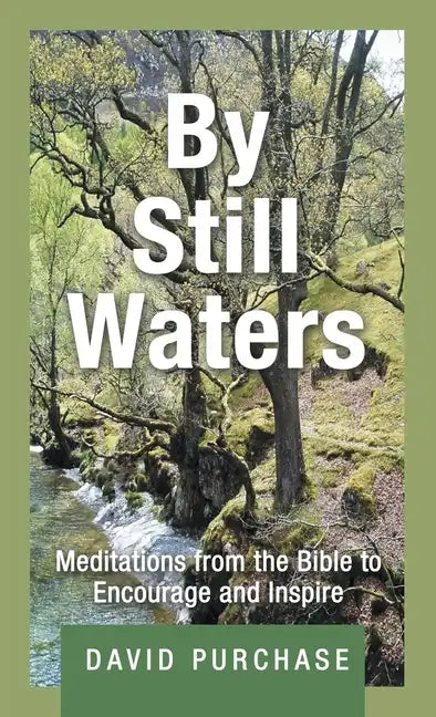 By Still Waters: Meditations from the Bible to Encourage and Inspire - Hardcover
