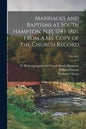 Marriages and Baptisms at South Hampton, N.H. 1743-1801. From a Ms. Copy of the Church Record; 1743-1801 - Paperback