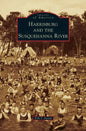 Harrisburg and the Susquehanna River - Hardcover
