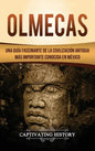 Olmecas: Una Guía Fascinante de la Civilización Antigua Más Importante Conocida En México - Hardcover
