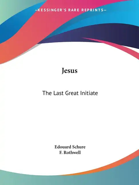 Jesus: The Last Great Initiate - Paperback