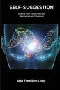 Self-Suggestion: And the New Huna Theory of Mesmerism and Hypnosis - Paperback